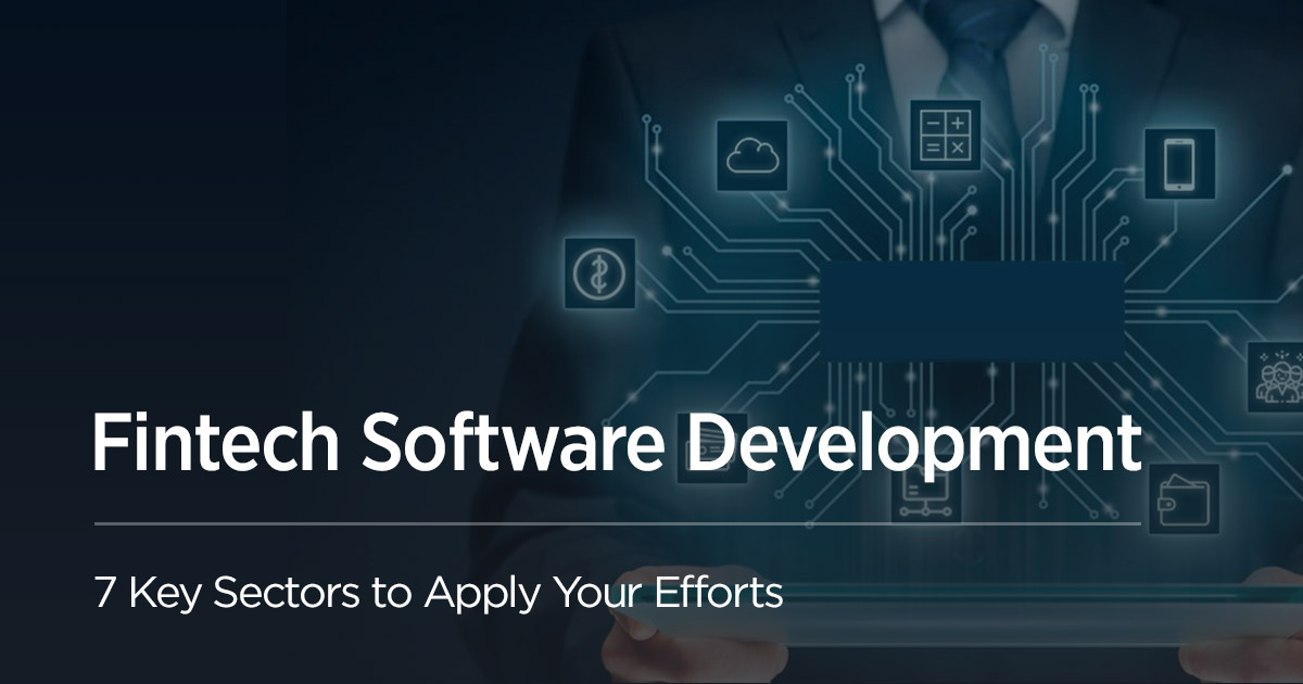 Top 11 FinTech Software Development Sectors - Velvetech
