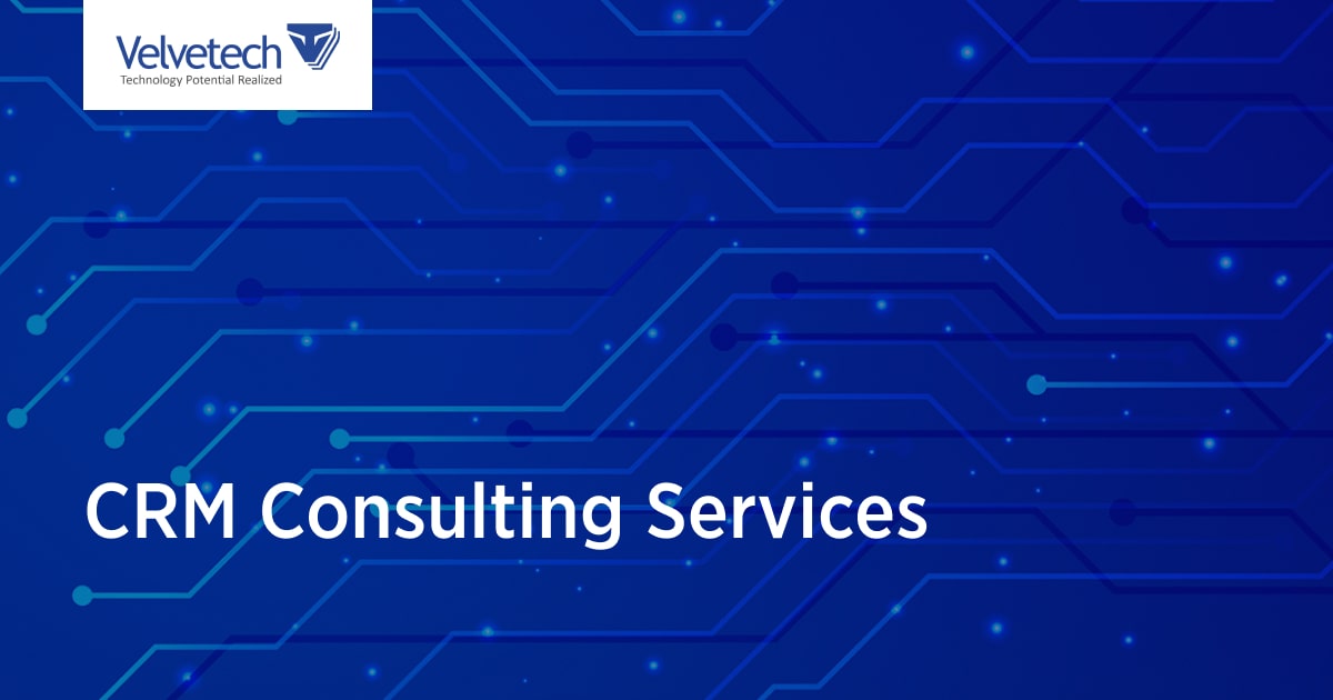 CRM Consulting, Implementation and Development Services Velvetech
