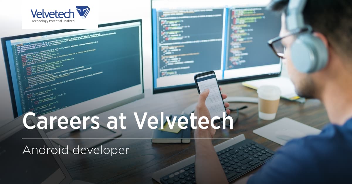Android Developer - Careers - Velvetech
