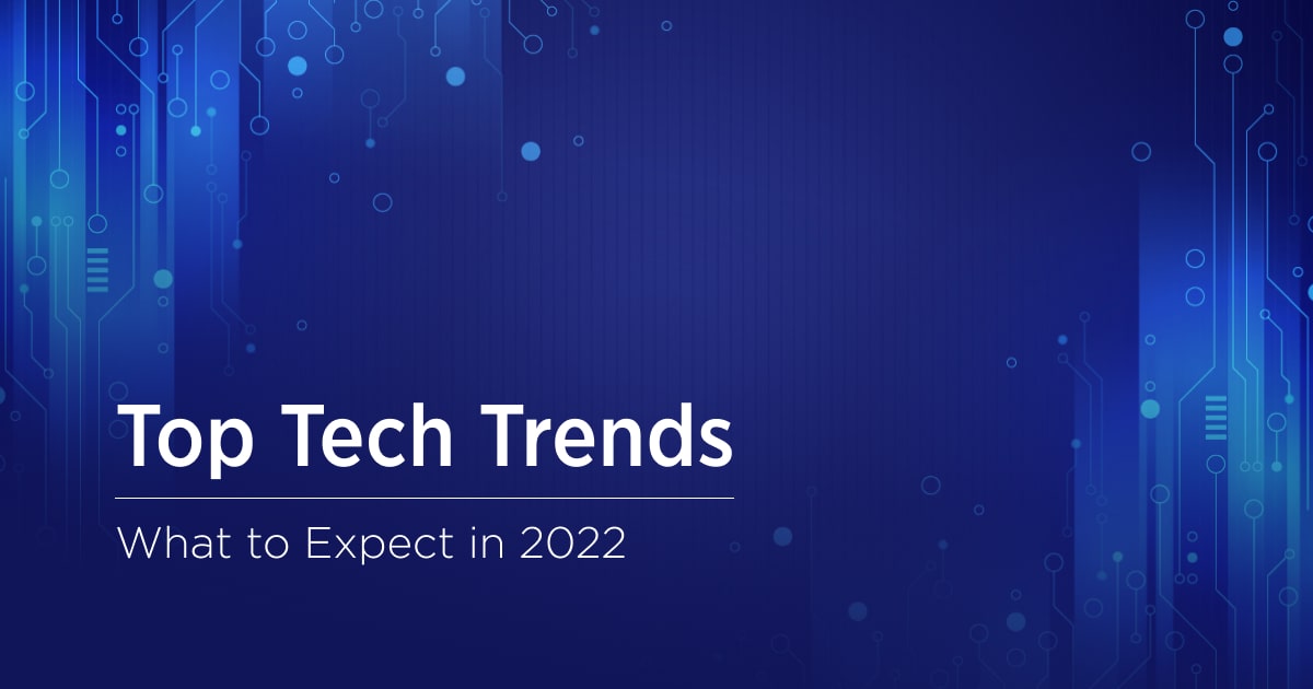 Technology Trends in Business Top 7 Focuses of 2022 Velvetech