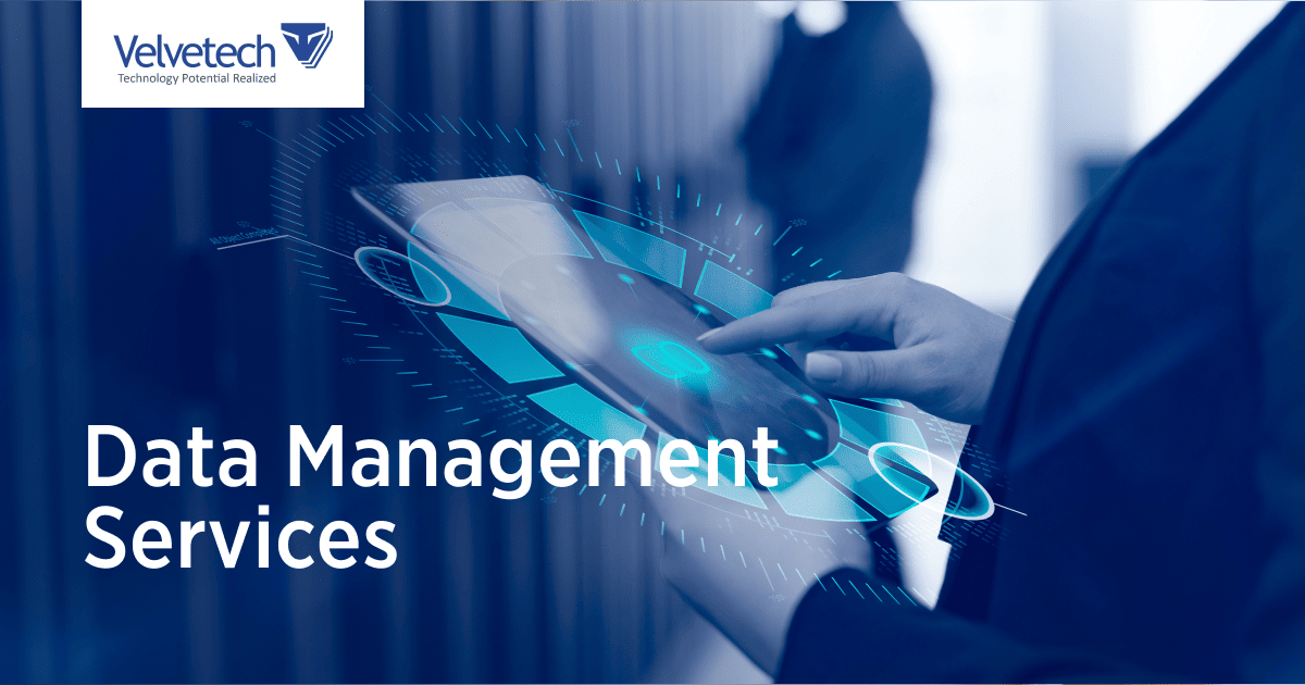 Data Management Services and Solutions - Velvetech