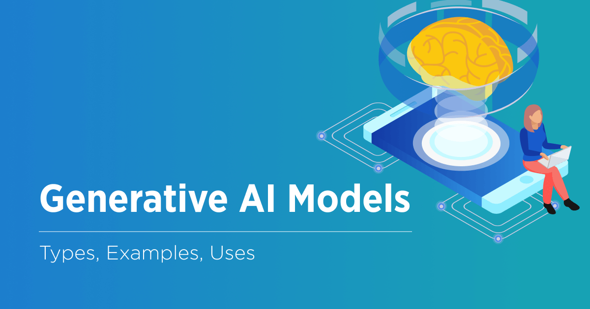 Generative AI Models: Everything You Need to Know - Velvetech